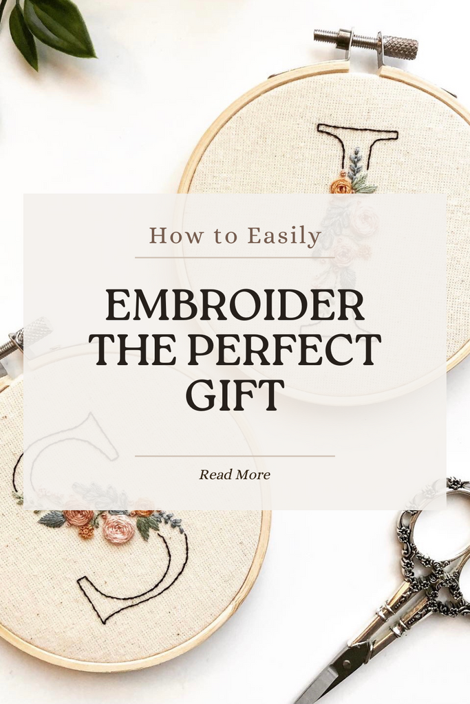 Gifting Stitching: How to Embroider the Perfect Gifts