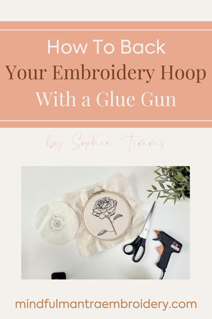 How To Back An Embroidery Hoop With A Glue Gun